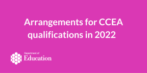 Arrangements for CCEA qualifications 2022